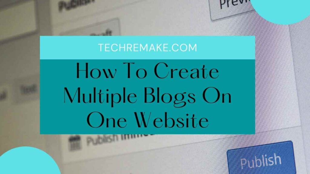 How To Create Multiple Blogs On One Website