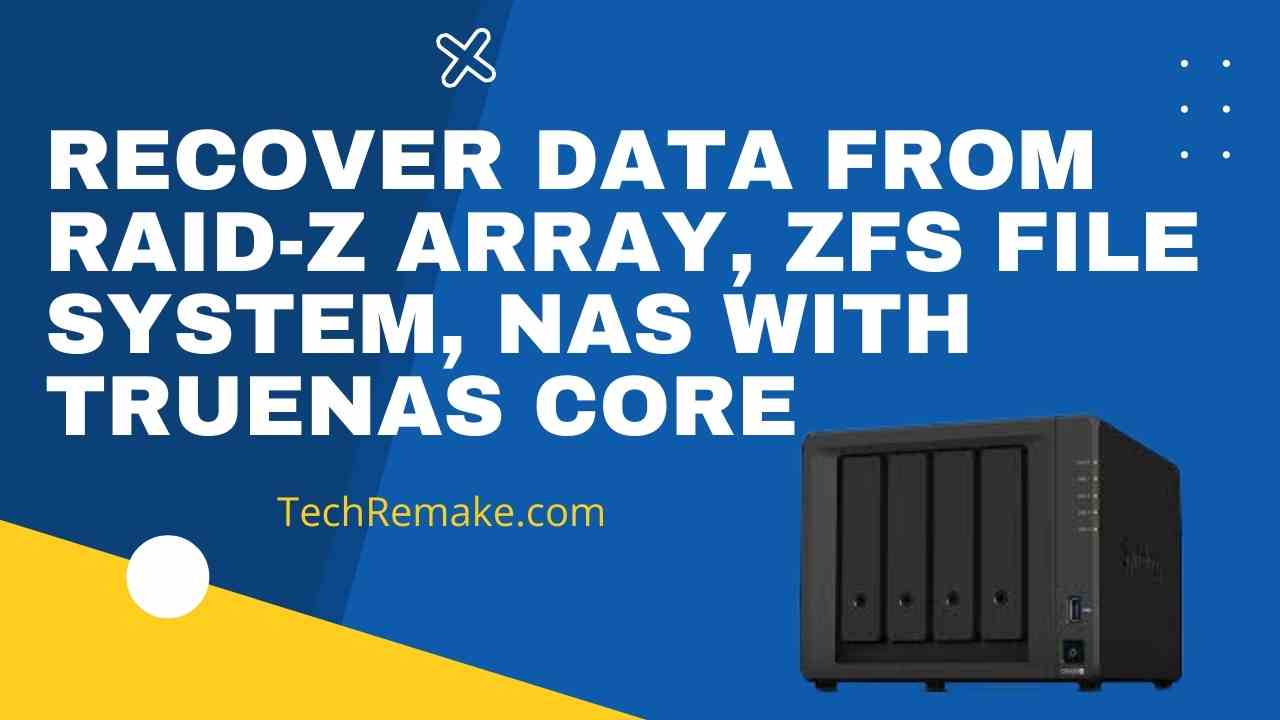 Recover Data from RAID-z Array, ZFS File System, NAS with TrueNAS Core